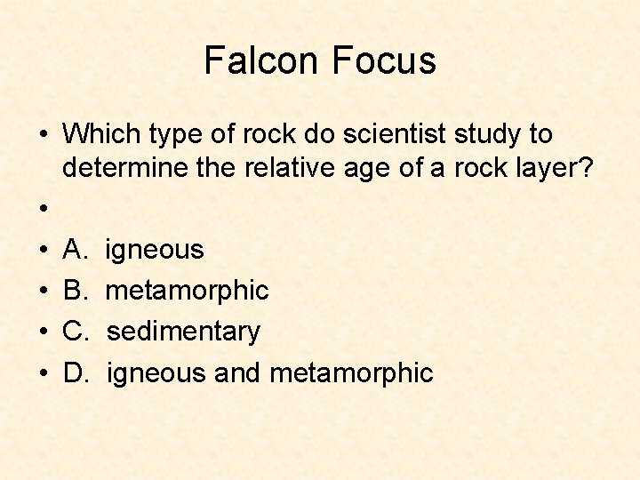Falcon Focus • Which type of rock do scientist study to determine the relative Falcon Focus • Which type of rock do scientist study to determine the relative