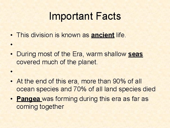 Important Facts • This division is known as ancient life. • • During most Important Facts • This division is known as ancient life. • • During most