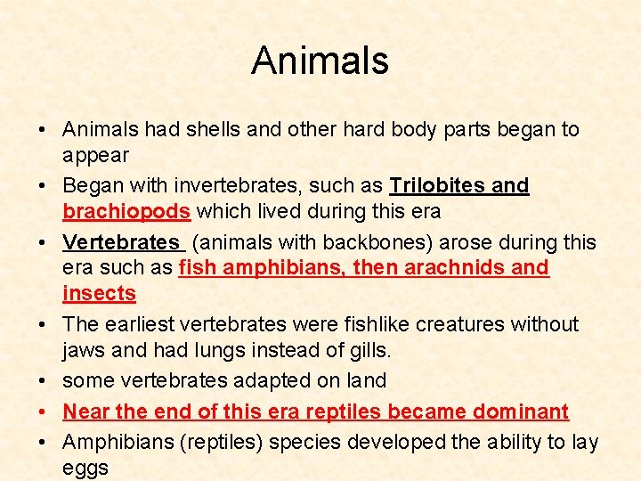 Animals • Animals had shells and other hard body parts began to appear • Animals • Animals had shells and other hard body parts began to appear •