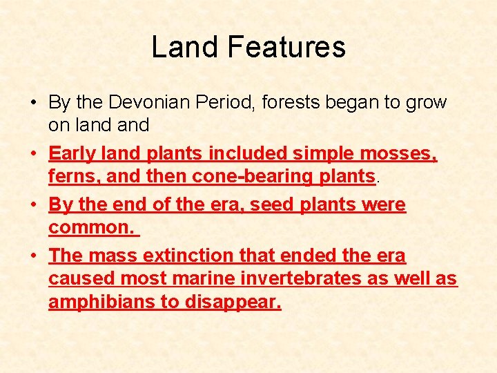 Land Features • By the Devonian Period, forests began to grow on land • Land Features • By the Devonian Period, forests began to grow on land •