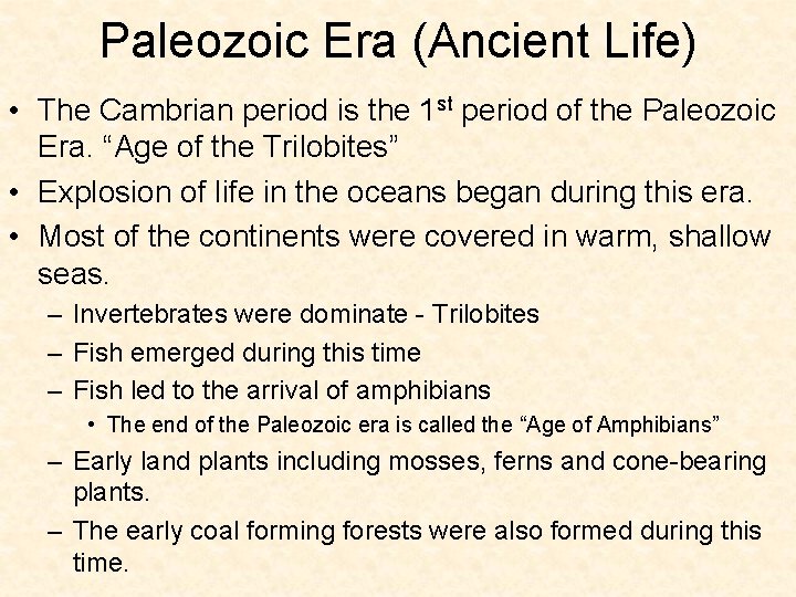 Paleozoic Era (Ancient Life) • The Cambrian period is the 1 st period of Paleozoic Era (Ancient Life) • The Cambrian period is the 1 st period of
