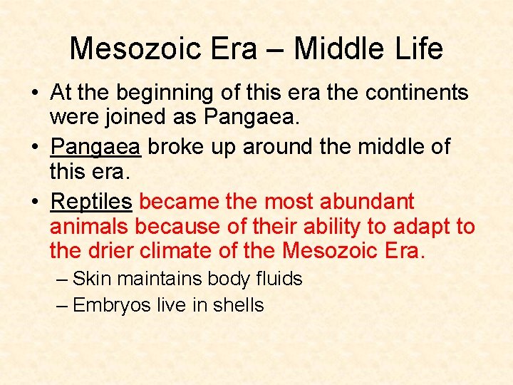 Mesozoic Era – Middle Life • At the beginning of this era the continents Mesozoic Era – Middle Life • At the beginning of this era the continents