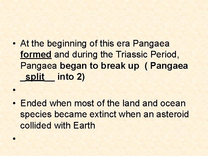 • At the beginning of this era Pangaea formed and during the Triassic • At the beginning of this era Pangaea formed and during the Triassic