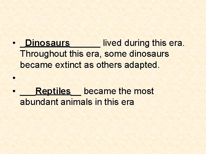 • _Dinosaurs______ lived during this era. Throughout this era, some dinosaurs became extinct • _Dinosaurs______ lived during this era. Throughout this era, some dinosaurs became extinct