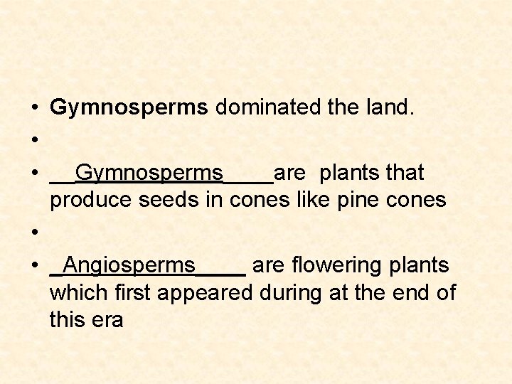 • Gymnosperms dominated the land. • • __Gymnosperms____are plants that produce seeds in • Gymnosperms dominated the land. • • __Gymnosperms____are plants that produce seeds in