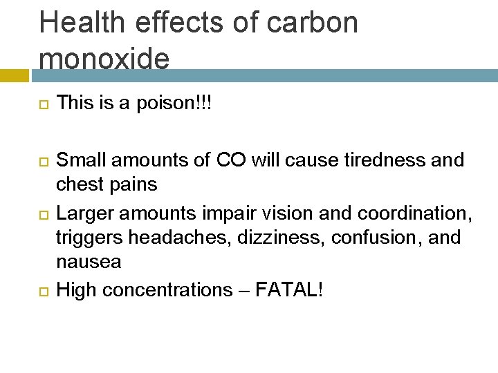 Health effects of carbon monoxide This is a poison!!! Small amounts of CO will