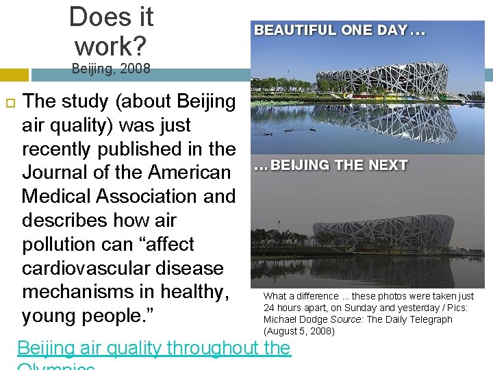 Does it work? Beijing, 2008 The study (about Beijing air quality) was just recently