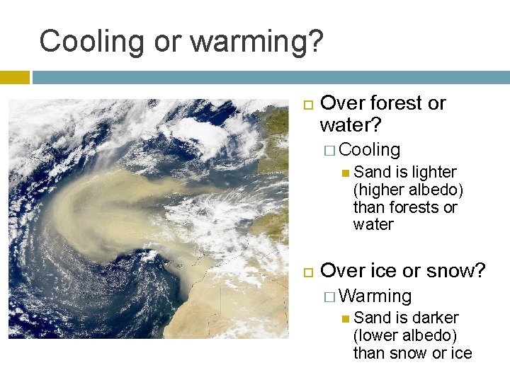 Cooling or warming? Over forest or water? � Cooling Sand is lighter (higher albedo)