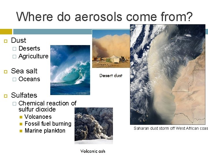 Where do aerosols come from? Dust Deserts � Agriculture � Sea salt � Oceans