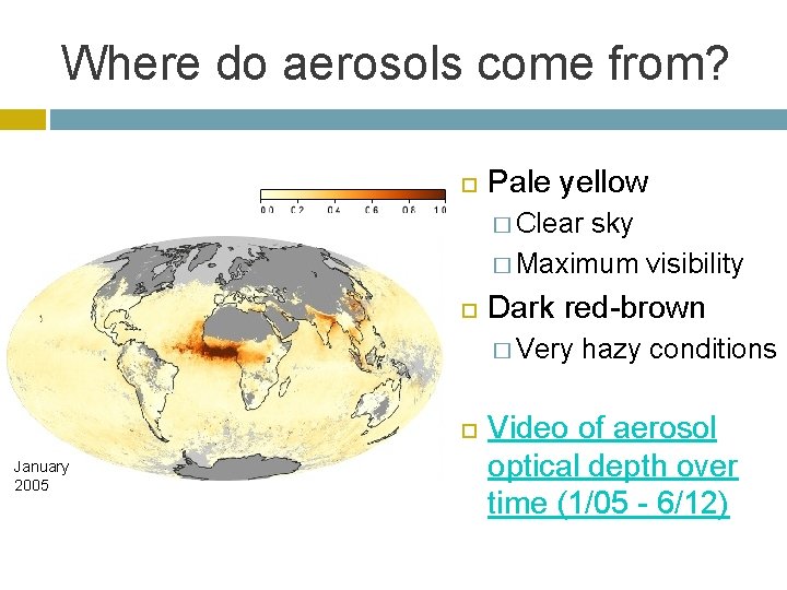 Where do aerosols come from? Pale yellow � Clear sky � Maximum visibility Dark