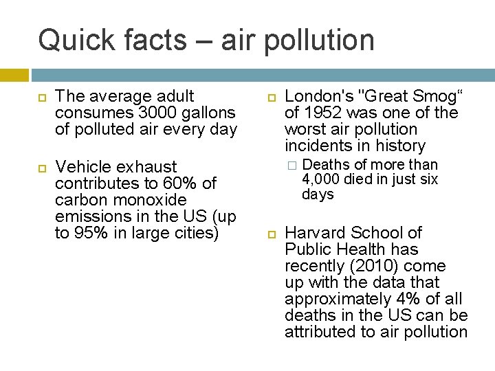 Quick facts – air pollution The average adult consumes 3000 gallons of polluted air