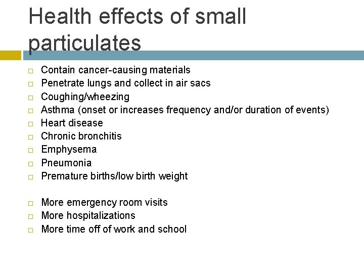 Health effects of small particulates Contain cancer-causing materials Penetrate lungs and collect in air