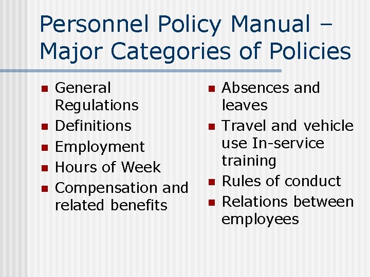 Personnel Policy Manual – Major Categories of Policies n n n General Regulations Definitions