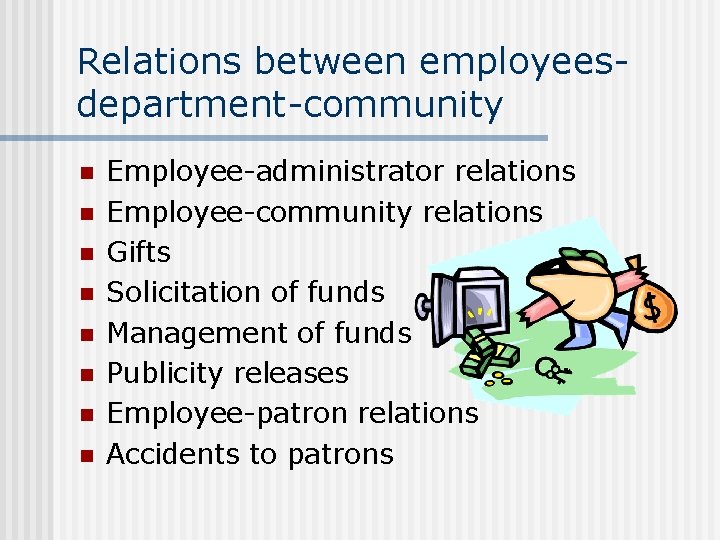 Relations between employeesdepartment-community n n n n Employee-administrator relations Employee-community relations Gifts Solicitation of