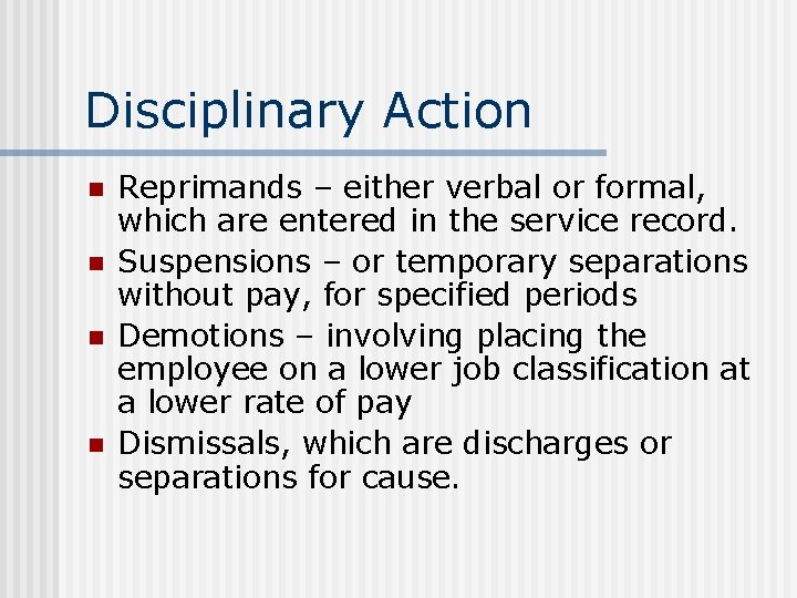 Disciplinary Action n n Reprimands – either verbal or formal, which are entered in