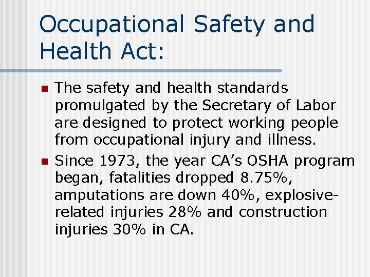 Occupational Safety and Health Act: n n The safety and health standards promulgated by