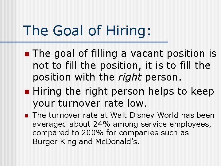 The Goal of Hiring: The goal of filling a vacant position is not to