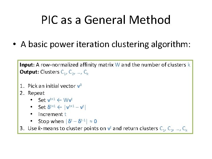 PIC as a General Method • A basic power iteration clustering algorithm: Input: A PIC as a General Method • A basic power iteration clustering algorithm: Input: A