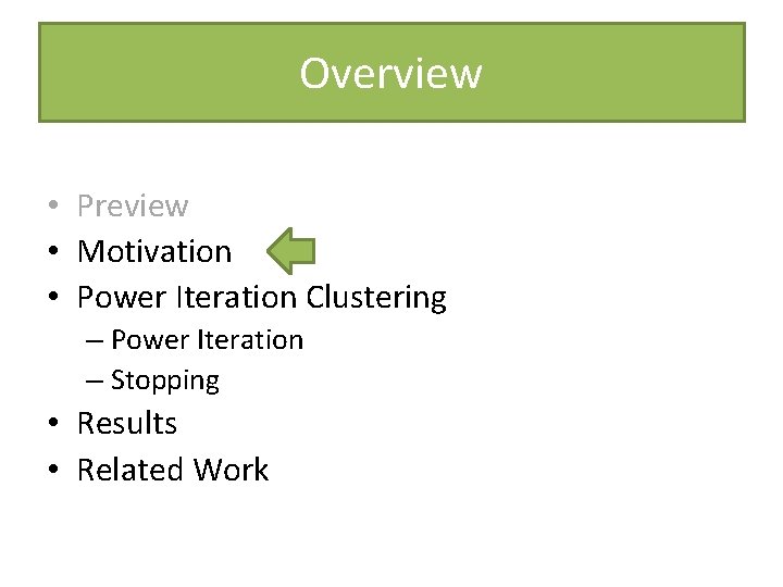 Overview • Preview • Motivation • Power Iteration Clustering – Power Iteration – Stopping Overview • Preview • Motivation • Power Iteration Clustering – Power Iteration – Stopping