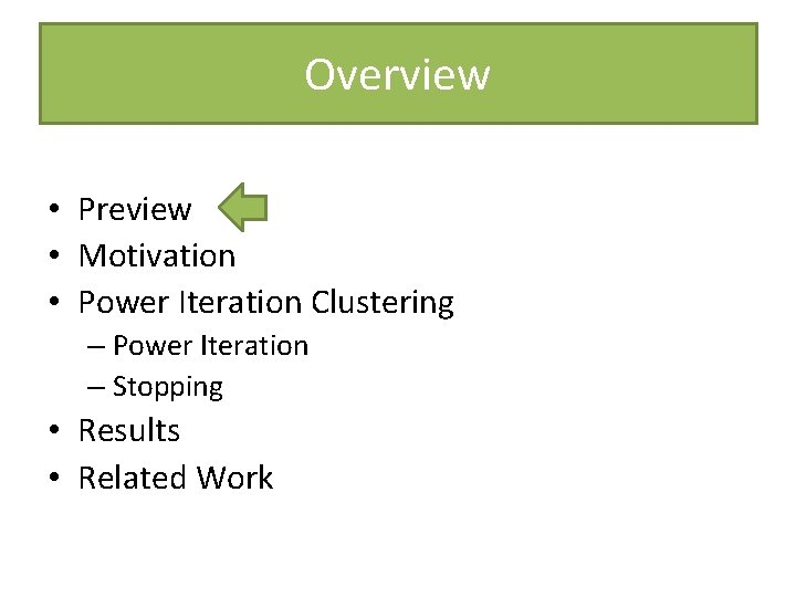 Overview • Preview • Motivation • Power Iteration Clustering – Power Iteration – Stopping Overview • Preview • Motivation • Power Iteration Clustering – Power Iteration – Stopping