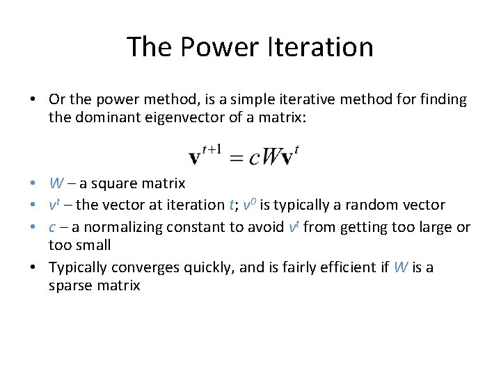 The Power Iteration • Or the power method, is a simple iterative method for The Power Iteration • Or the power method, is a simple iterative method for