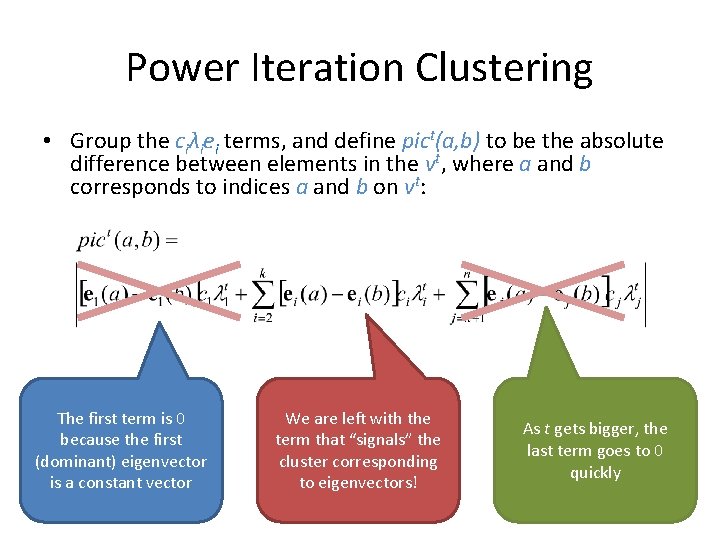Power Iteration Clustering • Group the ciλiei terms, and define pict(a, b) to be Power Iteration Clustering • Group the ciλiei terms, and define pict(a, b) to be