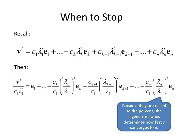 When to Stop Recall: Then: Because they are raised to the power t, the When to Stop Recall: Then: Because they are raised to the power t, the