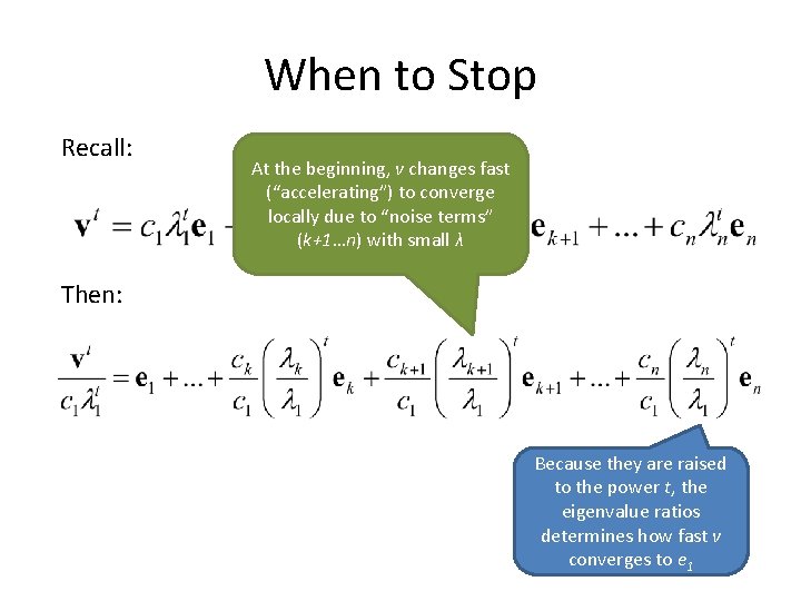 When to Stop Recall: At the beginning, v changes fast (“accelerating”) to converge locally When to Stop Recall: At the beginning, v changes fast (“accelerating”) to converge locally
