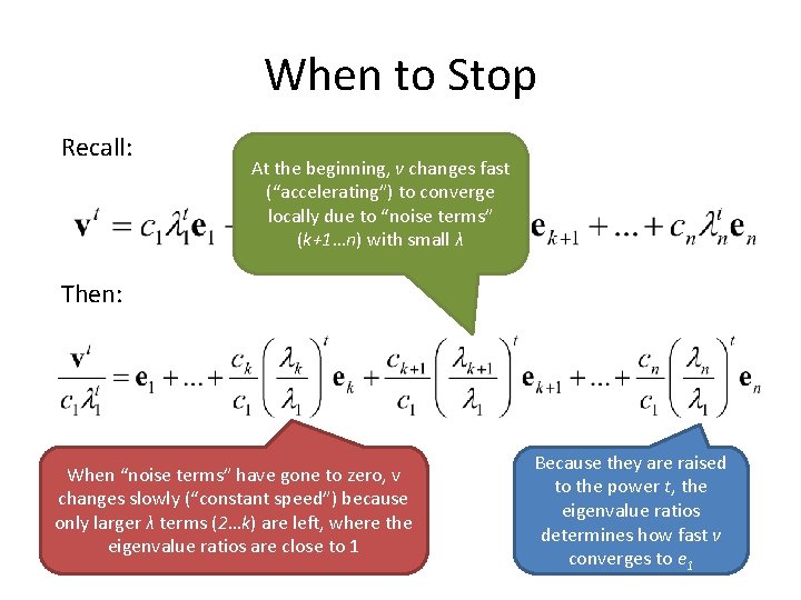 When to Stop Recall: At the beginning, v changes fast (“accelerating”) to converge locally When to Stop Recall: At the beginning, v changes fast (“accelerating”) to converge locally