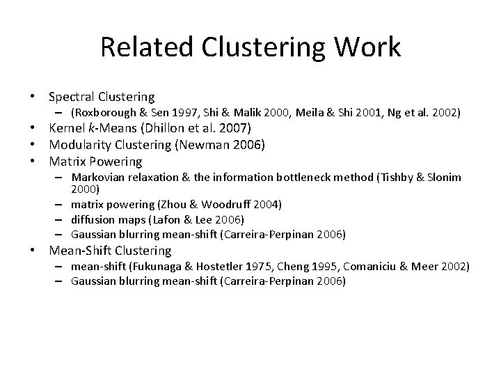 Related Clustering Work • Spectral Clustering – (Roxborough & Sen 1997, Shi & Malik Related Clustering Work • Spectral Clustering – (Roxborough & Sen 1997, Shi & Malik