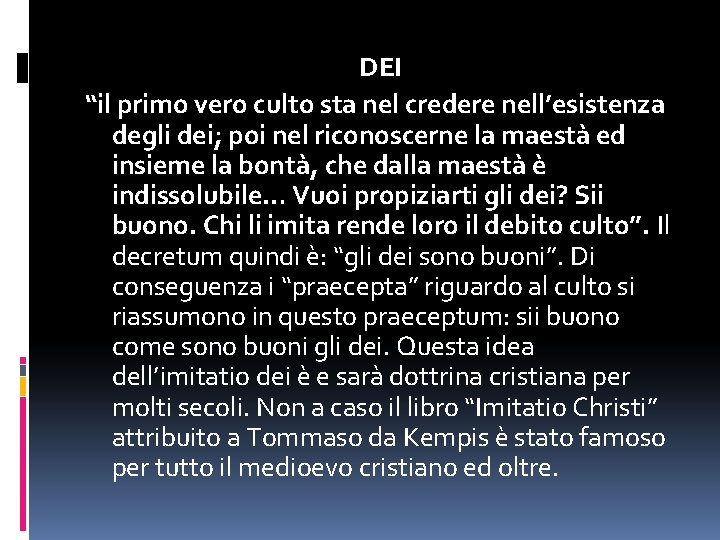 DEI “il primo vero culto sta nel credere nell’esistenza degli dei; poi nel riconoscerne