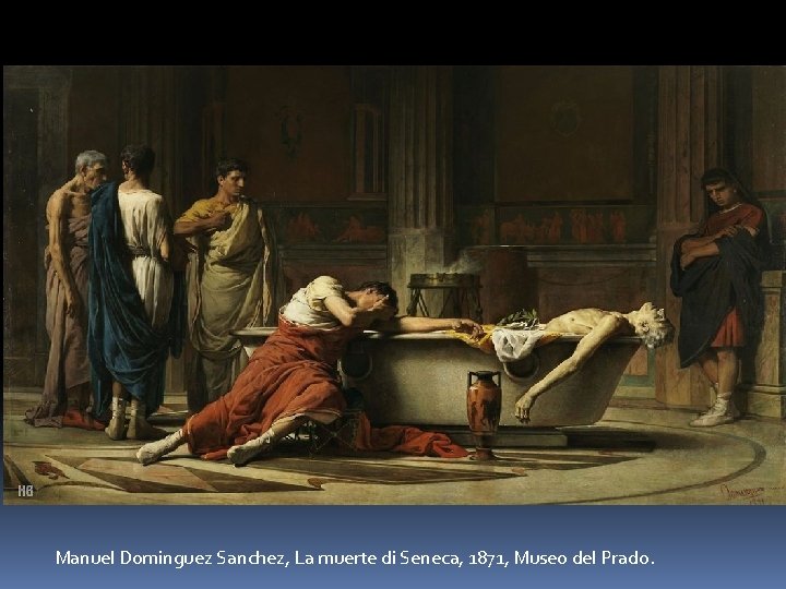 Manuel Dominguez Sanchez, La muerte di Seneca, 1871, Museo del Prado. 