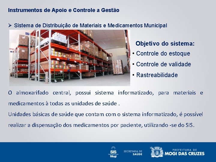 Instrumentos de Apoio e Controle a Gestão Ø Sistema de Distribuição de Materiais e