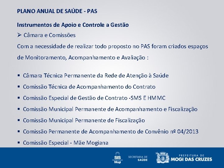 PLANO ANUAL DE SAÚDE - PAS Instrumentos de Apoio e Controle a Gestão Ø