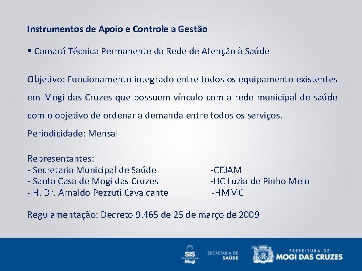 Instrumentos de Apoio e Controle a Gestão § Camará Técnica Permanente da Rede de