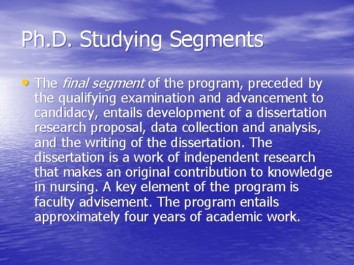 Ph. D. Studying Segments • The final segment of the program, preceded by the