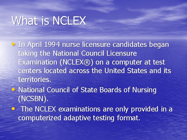 What is NCLEX • In April 1994 nurse licensure candidates began • • taking