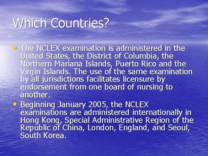 Which Countries? • The NCLEX examination is administered in the • United States, the