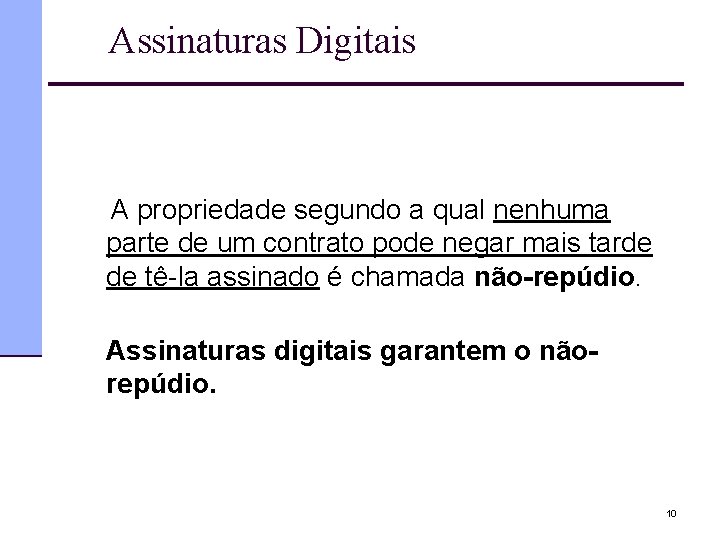 Assinaturas Digitais A propriedade segundo a qual nenhuma parte de um contrato pode negar