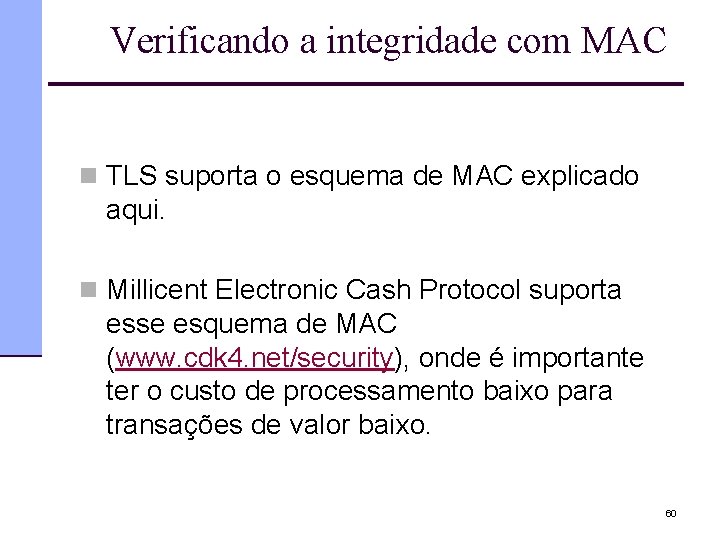 Verificando a integridade com MAC n TLS suporta o esquema de MAC explicado aqui.