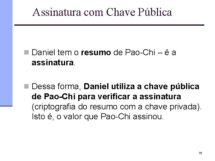 Assinatura com Chave Pública n Daniel tem o resumo de Pao-Chi – é a