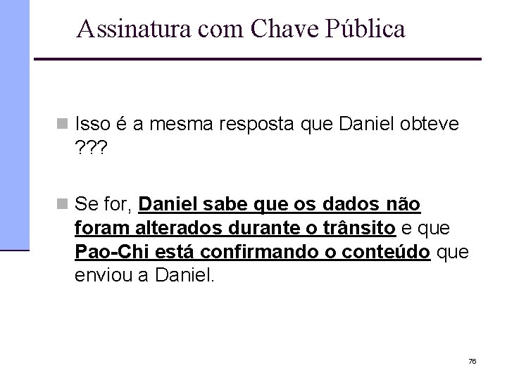 Assinatura com Chave Pública n Isso é a mesma resposta que Daniel obteve ?