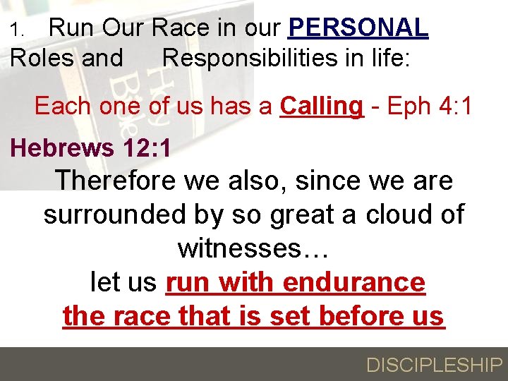 Run Our Race in our PERSONAL Roles and Responsibilities in life: 1. Each one