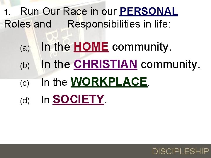 Run Our Race in our PERSONAL Roles and Responsibilities in life: 1. (a) In