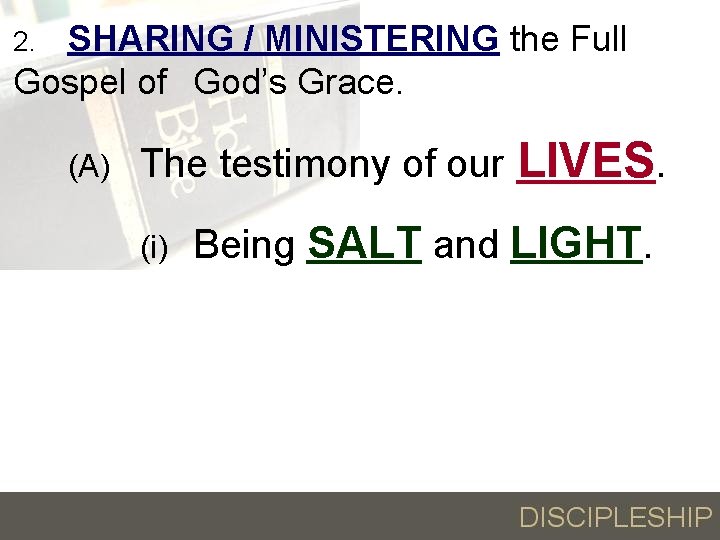 SHARING / MINISTERING the Full Gospel of God’s Grace. 2. (A) The testimony of