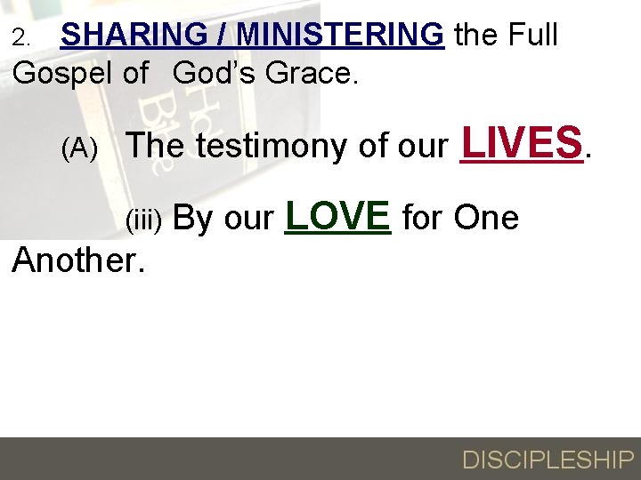 SHARING / MINISTERING the Full Gospel of God’s Grace. 2. (A) The testimony of