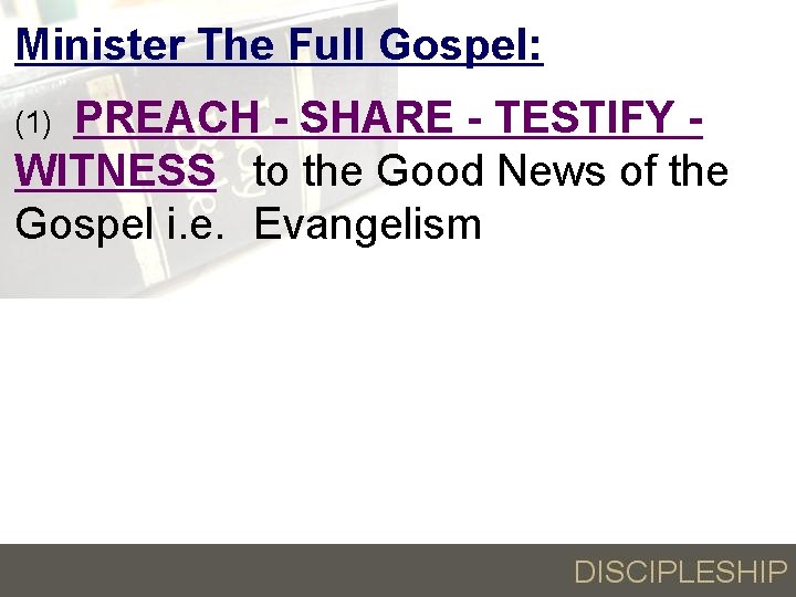 Minister The Full Gospel: PREACH - SHARE - TESTIFY WITNESS to the Good News