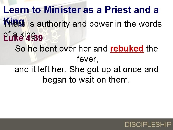 Learn to Minister as a Priest and a King There is authority and power