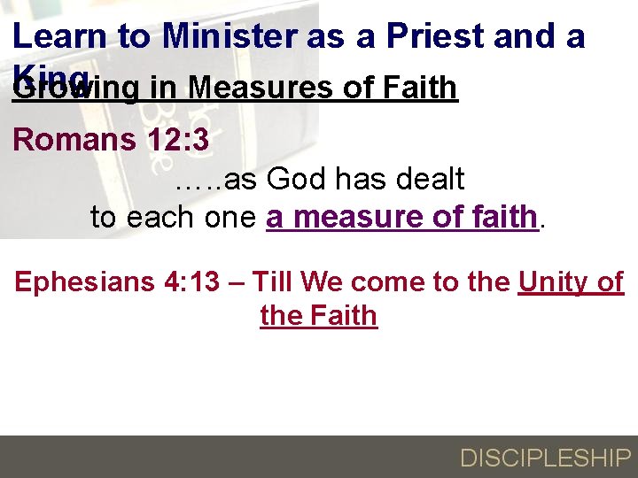 Learn to Minister as a Priest and a King Growing in Measures of Faith