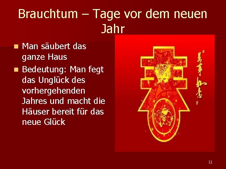 Brauchtum – Tage vor dem neuen Jahr Man säubert das ganze Haus n Bedeutung: